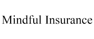 MINDFUL INSURANCE