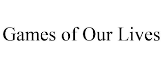GAMES OF OUR LIVES