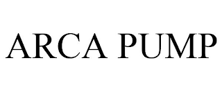 ARCA PUMP