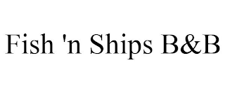 FISH 'N SHIPS B&B