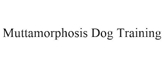 MUTTAMORPHOSIS DOG TRAINING