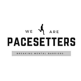 WE ARE PACESETTERS BREAKING MENTAL BARRIERS