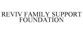 REVIV FAMILY SUPPORT FOUNDATION