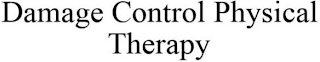 DAMAGE CONTROL PHYSICAL THERAPY