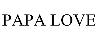 PAPA LOVE