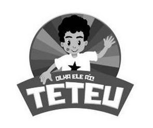 TETEU OLHA ELE AÍ!