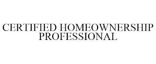 CERTIFIED HOMEOWNERSHIP PROFESSIONAL