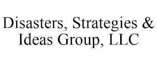 DISASTERS, STRATEGIES & IDEAS GROUP, LLC