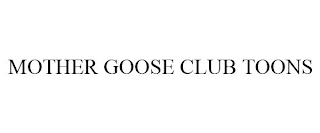 MOTHER GOOSE CLUB TOONS