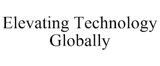 ELEVATING TECHNOLOGY GLOBALLY