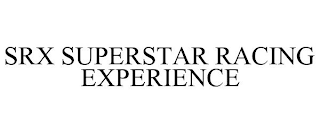 SRX SUPERSTAR RACING EXPERIENCE