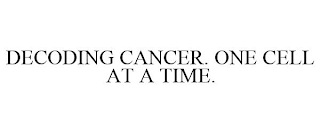 DECODING CANCER. ONE CELL AT A TIME.