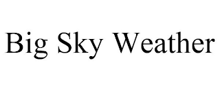 BIG SKY WEATHER