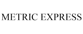 METRIC EXPRESS