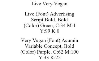 LIVE VERY VEGAN LIVE (FONT) ADVERTISING SCRIPT BOLD, BOLD (COLOR) GREEN, C:34 M:1 Y:99 K:0 VERY VEGAN (FONT) ACUMIN VARIABLE CONCEPT, BOLD (COLOR) PURPLE, C:62 M:100 Y:33 K:22