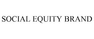 SOCIAL EQUITY BRAND