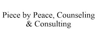 PIECE BY PEACE, COUNSELING & CONSULTING
