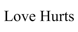 LOVE HURTS