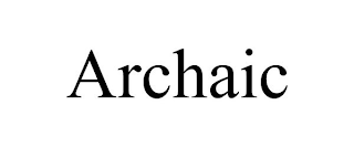 ARCHAIC