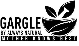 GARGLE BY ALWAYS NATURAL MOTHER KNOWS BEST