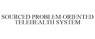 SOURCED PROBLEM ORIENTED TELEHEALTH SYSTEM