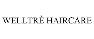 WELLTRÈ HAIRCARE