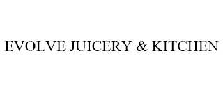 EVOLVE JUICERY & KITCHEN