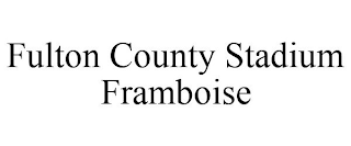 FULTON COUNTY STADIUM FRAMBOISE