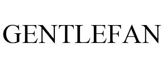 GENTLEFAN
