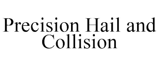 PRECISION HAIL AND COLLISION