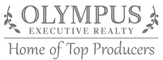 OLYMPUS EXECUTIVE REALTY HOME OF TOP PRODUCERS