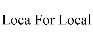 LOCA FOR LOCAL