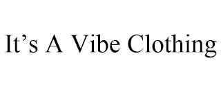 IT'S A VIBE CLOTHING