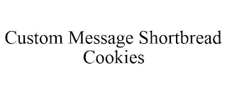 CUSTOM MESSAGE SHORTBREAD COOKIES