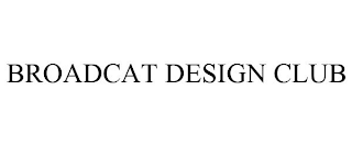 BROADCAT DESIGN CLUB