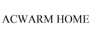 ACWARM HOME