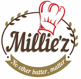 MILLIE'Z NO OTHER BATTER, MATTER