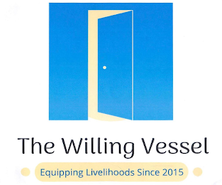 THE WILLING VESSEL EQUIPPING LIVELIHOODS SINCE 2015