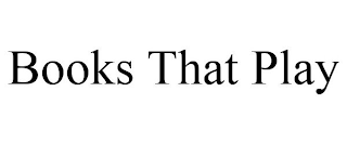 BOOKS THAT PLAY