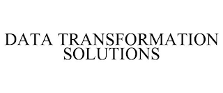 DATA TRANSFORMATION SOLUTIONS