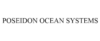 POSEIDON OCEAN SYSTEMS