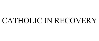 CATHOLIC IN RECOVERY