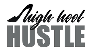 HIGH HEEL HUSTLE