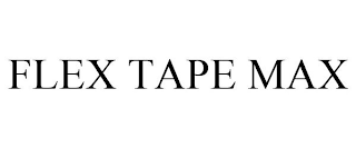 FLEX TAPE MAX