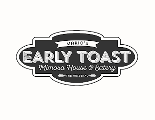 MARIO'S EARLY TOAST MIMOSA HOUSE & EATERY THE ORIGINAL