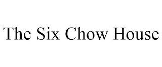 THE SIX CHOW HOUSE