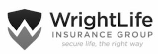 WRIGHTLIFE INSURANCE GROUP SECURE LIFE, THE RIGHT WAY