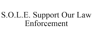 S.O.L.E. SUPPORT OUR LAW ENFORCEMENT