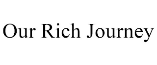 OUR RICH JOURNEY