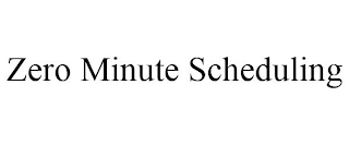 ZERO MINUTE SCHEDULING